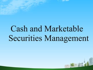 Cash and Marketable Securities Management 