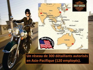 Un réseau de 300 détaillants autorisés
en Asie-Pacifique (120 employés).
 