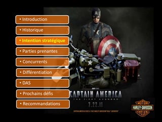 • Introduction
• Historique
• Intention stratégique
• Parties prenantes
• Concurrents
• Différentiation
• DAS
• Prochains défis
• Recommandations
 