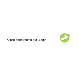 Klicke oben rechts auf „Login“ 