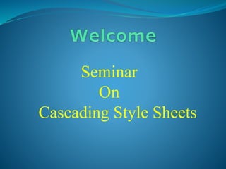 Seminar
On
Cascading Style Sheets
 