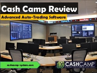 cashcamp-system.com
Advanced Auto-Trading Software
Cash Camp Review
 