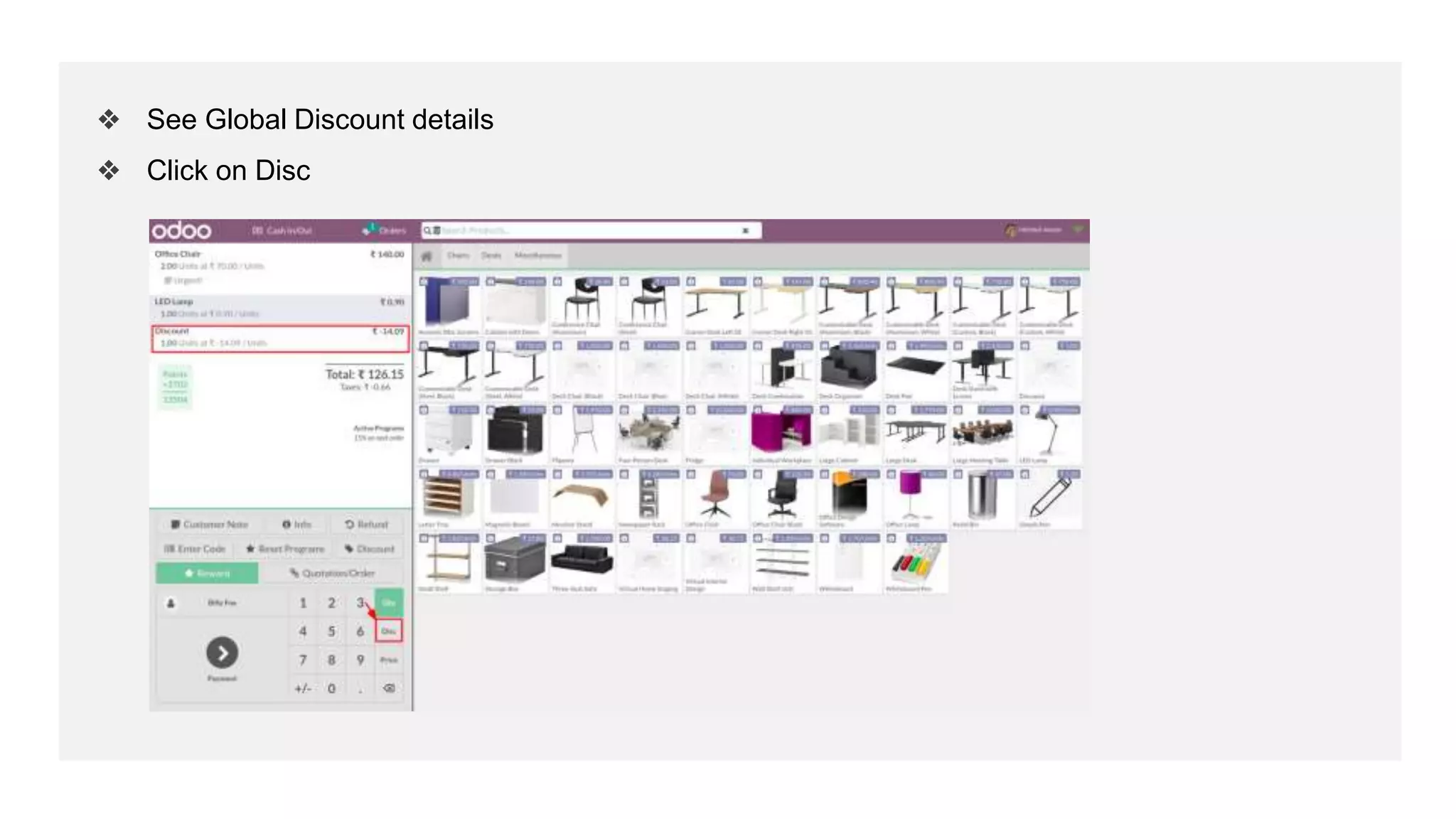 ❖ See Global Discount details
❖ Click on Disc
 