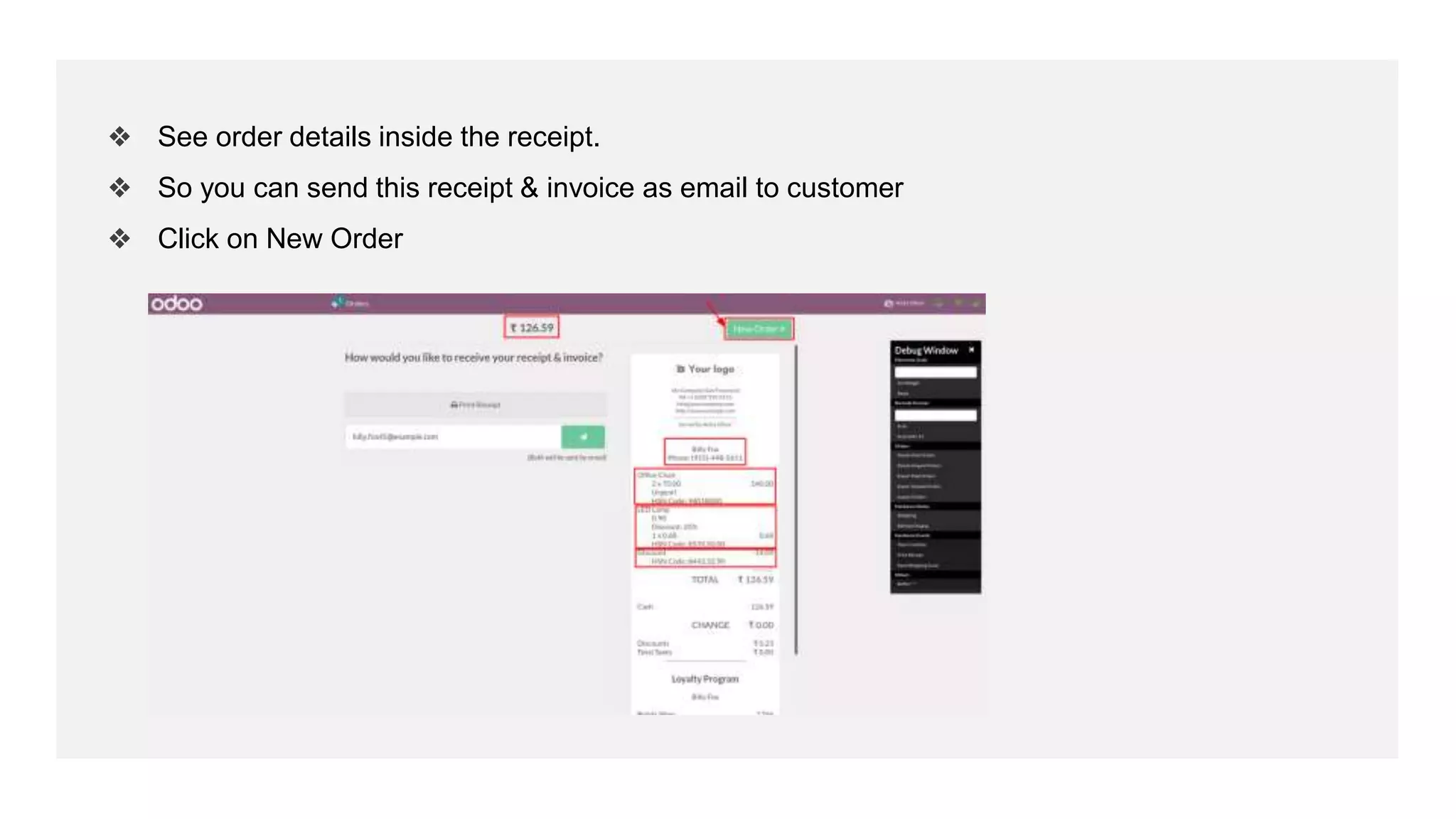 ❖ See order details inside the receipt.
❖ So you can send this receipt & invoice as email to customer
❖ Click on New Order
 