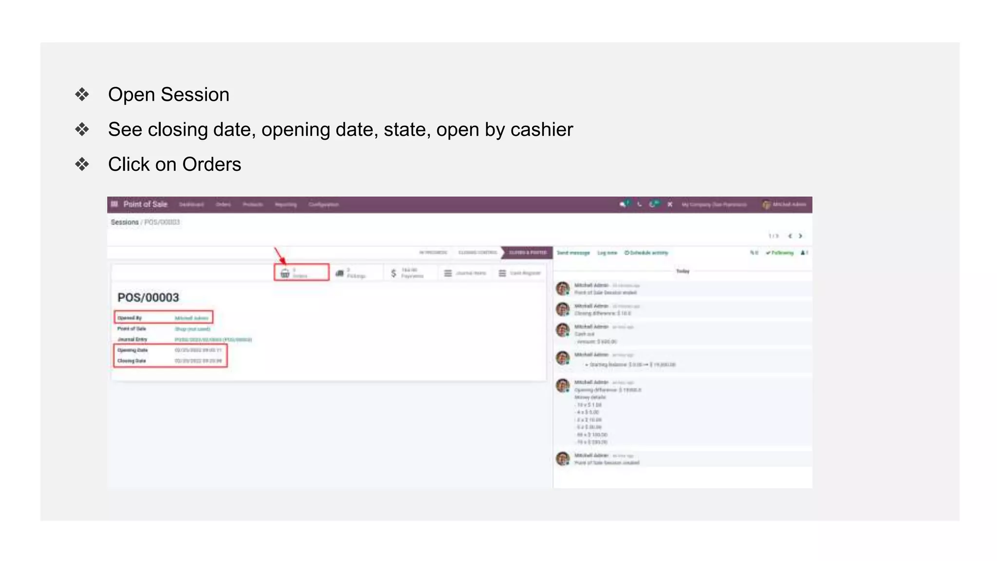 ❖ Open Session
❖ See closing date, opening date, state, open by cashier
❖ Click on Orders
 