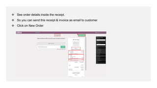 ❖ See order details inside the receipt.
❖ So you can send this receipt & invoice as email to customer
❖ Click on New Order
 