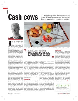 26
COMMENT




          Cash cows                                                                                                   In the endless pursuit of money, hotels can
                                                                                                                     easily pass their sell-by date if they neglect
                                                                                                                    the need to constantly improve their service




            COLUMNIST

                    otels are considered ‘cash


          H         cows’ because after the ini-
                    tial investment pay-back
                    period of say, eight to 10
          years, they just keep on generating
          proﬁts year after year. Hotels are         Your waiter could well be the source of your next delicious meal at a hotel restaurant – that is, if hotels would take the time to ask him how it could be improved further.
          indubitably a cash business, with
          new funds coming in daily by way                                                                                                                                 ASK AROUND
          of rooms bookings and F&B spend                           IMAGINE, ASKING THE HUMBLE                                                                             But I don’t believe it. I wanted to get
          principally, but also from such not                       WAITER TO THINK OF SIX NEW WAYS                                                                        up and shake them by the lapel and
          insigniﬁcant sources as health clubs,
          laundries and the other minor oper-
                                                                    OF SERVING BREAKFAST, THAT WOULD                                                                       shout: ‘Wake up!’ Hotels only live
                                                                                                                                                                           because of their people, and I honestly
          ated departments. A sensibly man-
                                                                    MAKE IT MORE ENTICING FOR DINERS                                                                       believe that if any of these staff, from
          aged operation will control costs to                                                                                                                             the waiter to the room attendant to
          allow the break-even occupancy rate                                                                                                                              the supervisors were given the slight-
          to be quite low, even in years of de-                                                                                                                            est freedom to take some initiative,
          pressed demand. Thus the image of             It’s probably more than my job is                       mer getting more worn and the latter                       life would come pulsing back through
          the good old dependable family cow         worth to name names, but I fondly                          more dusty.                                                the veins of this property. Imagine,
          standing out in the ﬁeld and produc-       recall one of the top ﬁve-star hotels in                      I understand that refurbishment is                      asking the humble waiter to think of
          ing plentiful milk year in, year out,      a leading Gulf state (clue: now mod-                       costly and that in these days of global                    six new ways of serving breakfast,
          is an apt one to describe the low-risk     ernised into a mirror glass box) that                      ‘double dip’ recession and unrest,                         that would make it more enticing for
          investment proﬁle of a well-located        just a few years back still boasted                        budgets may not be available for a                         diners. Imagine asking the cleaner
          and professionally-run hotel.              bright red 1960s rooms, complete                           top-to-toe renovation. However, in                         what little buttons or bows he or she
             It’s not a particularly elegant         with egg-shaped chairs like some-                          my view, there is always something                         would add to make the lobby a cosier
          image, I agree, and of course the pejo-    thing out of the Thunderbirds (I refer                     that can be done to spruce up a tired                      and more personalised place. Imag-
          rative implication is that unscrupu-       of course to the original TV series                        property without much outlay.                              ine asking the local staff how their
          lous owners just milk the poor cow         with puppets), or Jane Fonda’s Bar-                           This is especially true when say,                       history and culture could be vividly
          and never pet it or attend to its needs.   barella, and glorious Heath Rob-                           occupancies are down and staff is                          reﬂected throughout the hotel.
          Alas, this is an all too frequent occur-   inson-like hydraulic plumbing in                           basically kicking their heels for many                        All this could be done without any
          rence and I feel sure readers will each    gleaming chrome.                                           hours of the day. I stayed at a pro-                       great expenditure. And it would help
          have their favourite example of a                                                                     vincial hotel recently that has been                       break the cycle of poor performance
          hotel in the Gulf that has long since      SPRUCING UP                                                in a state of suspended animation                          that both causes and results from an
          passed the date by which it should         But design that has passed its sell-by                     for some years now. The market is                          uninspiring hotel experience. HME
          have been refurbished. I now carry         date is a relatively minor offence –                       slow, granted, but this hotel appears
          a digital camera wherever I go, but I      and in any case, who dares set them-                       to have given up trying. Nothing has
          must say I regret not having had one       selves up as the arbiter of good taste?                    changed for years now. The décor is
          on hand just a few years ago to cap-       No, what is really depressing is to see                    drab. The music is awful (Kenny G,
          ture the last days of several famously     a hotel that should have been refur-                       no offence, but enough is enough!).
                                                                                                                                                                             Guy Wilkinson is a director of Viability, a
          antiquated hotels that had become          bished sometime in the previous 10                         The food is dull. The gift shop is per-
                                                                                                                                                                             hospitality and property consulting ﬁrm in Dubai.
          positive museums of interior design        years, but which limps on with the                         manently shut. The staff appears only                        For more information, e-mail: guy@viability.ae
          and furnishings from a bygone age.         same old carpets and curtains, the for-                    half-conscious.


          October 2011 • Hotelier Middle East                                                                                                                                      www.hoteliermiddleeast.com
 