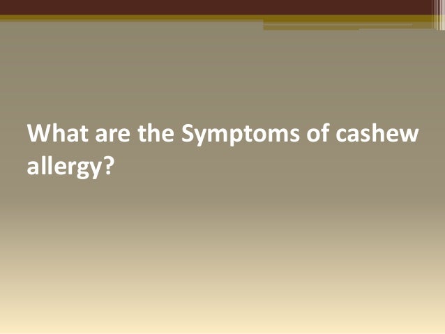 cashew allergy symptoms cashew allergy symptoms