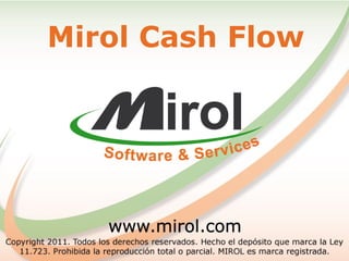 Mirol Cash Flow
 