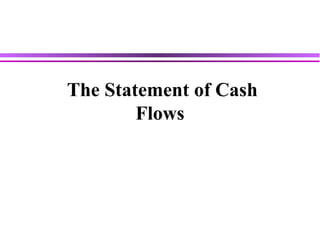 The Statement of Cash
        Flows




                        17 -
 