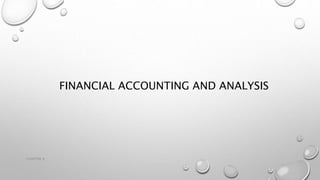 FINANCIAL ACCOUNTING AND ANALYSIS
CHAPTER 8
 