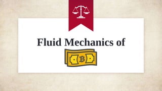 Fluid Mechanics of
Money
 