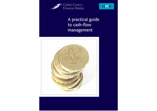 A practical guide
to cash-flow
management
 