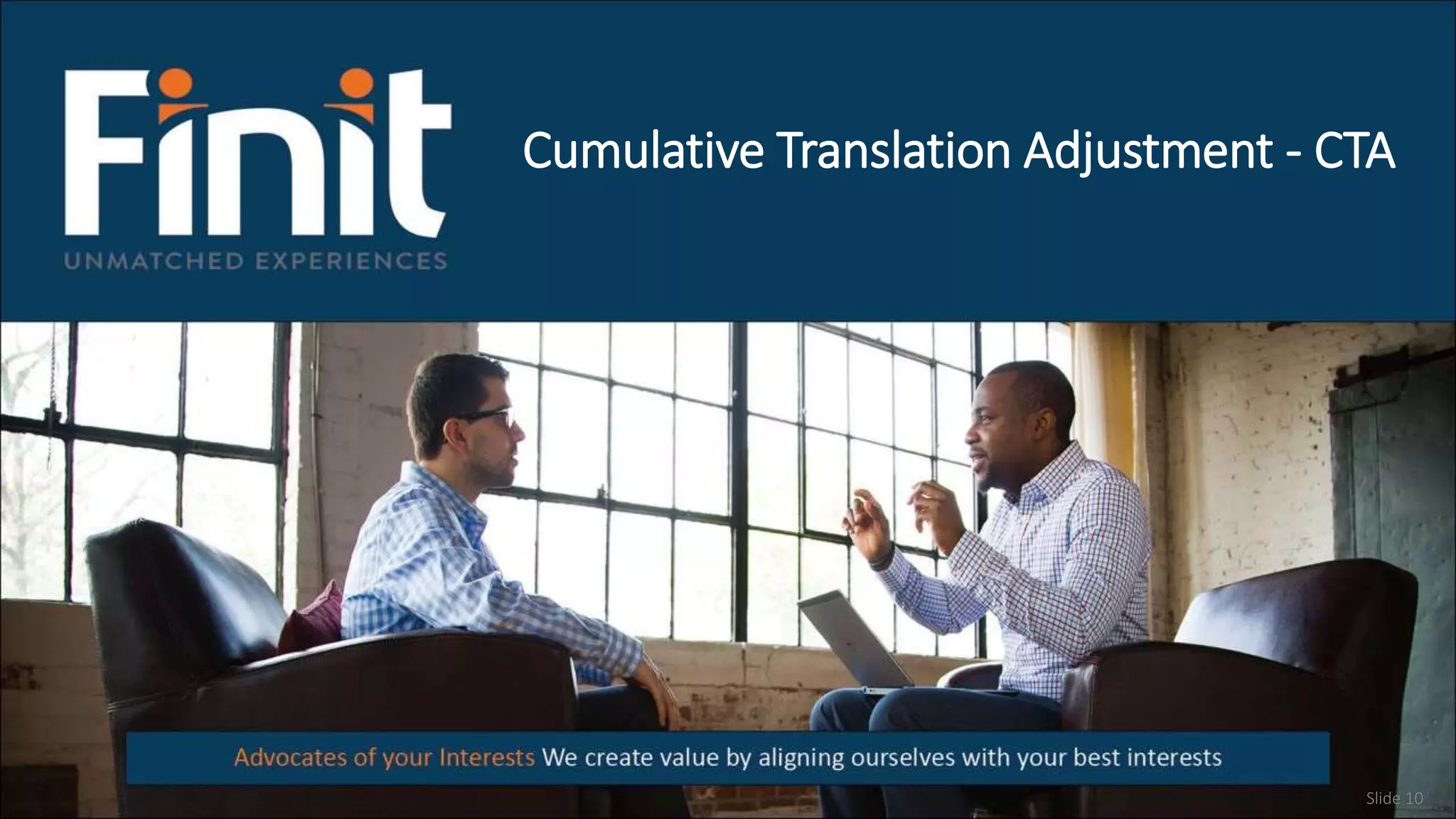 Cumulative Translation Adjustment - CTA
Slide 10
 