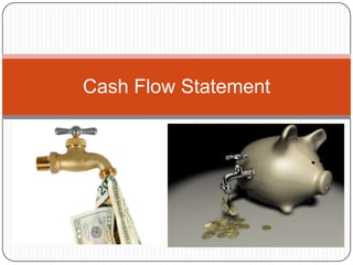 Cash Flow Statement
 