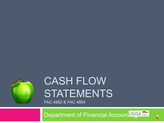 CASH FLOW
STATEMENTS
FAC 4862 & FAC 4864


Department of Financial Accounting
 