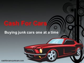 Cash For Cars
Buying junk cars one at a time
 