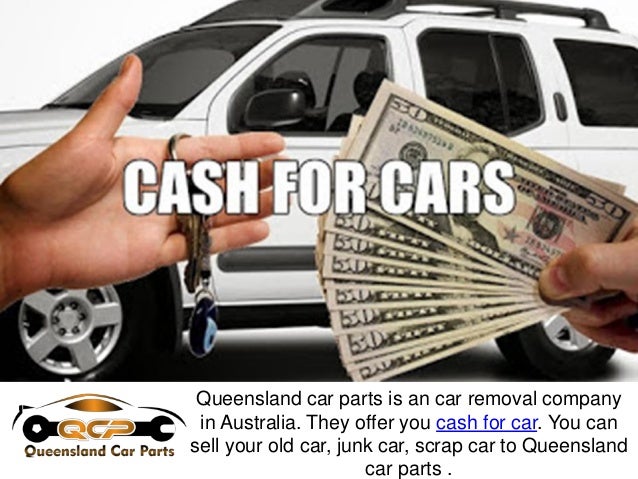 Cash For Cars >> Queensland Car Parts Getting Cash For Your Junk Cars Cash For Cars >> Queensland Car Parts Getting Cash For Your Junk Cars