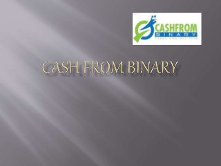 Cash from binary