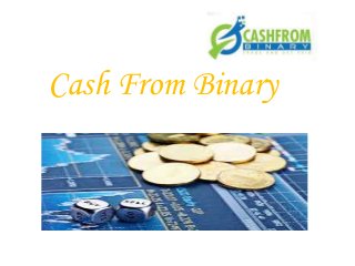 Cash From Binary
 