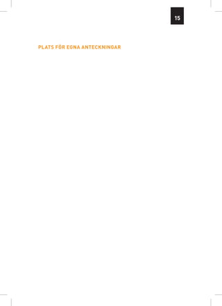 15




plats för egna anteckningar
 