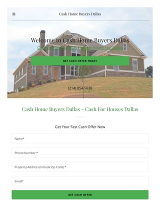 (214) 854-5638
Welcome to Cash Home Buyers Dallas
Cash For Houses Dallas / Sell My House Fast Dallas
GET CASH OFFER TODAY
Cash Home Buyers Dallas - Cash For Houses Dallas
Get Your Fast Cash O er Now
GET CASH OFFER
Name*
Phone Number:*
Property Address (Include Zip Code):*
Email*
Cash Home Buyers Dallas
 