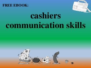 1
FREE EBOOK:
CommunicationSkills365.info
cashiers
communication skills
 