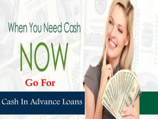 Go For
Cash In Advance Loans
 