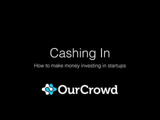 Cashing In
How to make money investing in startups
 