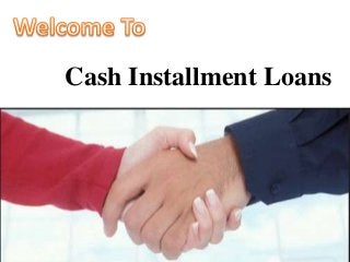 Cash Installment Loans
 