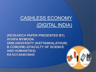 CASHLESS ECONOMY
(DIGITAL INDIA)
 