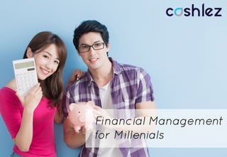 Financial Management
for Millenials
 