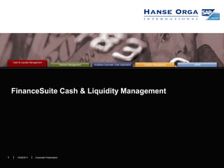 FinanceSuite Cash & Liquidity Management Corporate Presentation 1 10/08/2011 1 