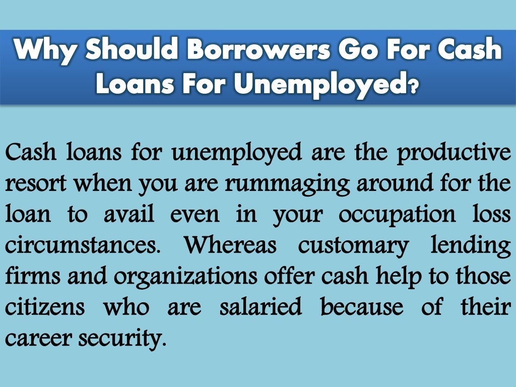 Cash Loans For Unemployed Get Financial Without Submitting Your Job