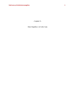 Cash Luna y el misticismoevangélico 1
- Capítulo II -
Datos biográficos de Carlos Luna
 
