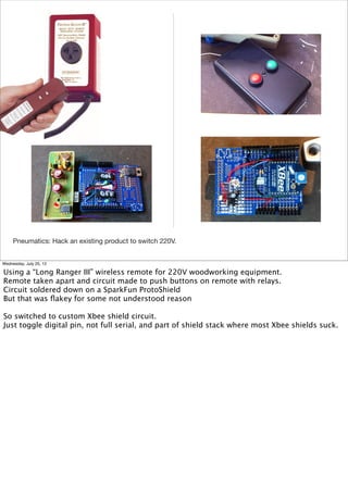 Pneumatics: Hack an existing product to switch 220V.


Wednesday, July 25, 12

Using a “Long Ranger III” wireless remote f...