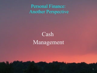 Personal Finance:  Another Perspective Cash  Management 