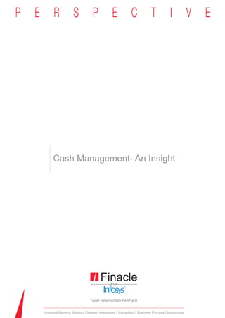 Cash Management- An Insight




Universal Banking Solution System Integration Consulting Business Process Outsourcing
 