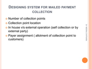 DESIGNING SYSTEM FOR MAILED PAYMENT
                    COLLECTION

 Number of collection points
 Collection point locat...
