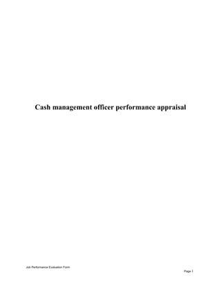 Cash management officer performance appraisal
Job Performance Evaluation Form
Page 1
 