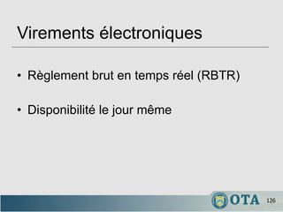 Virements électroniques Règlement brut en temps réel (RBTR)   Disponibilité le jour même 