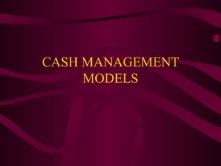 CASH MANAGEMENT MODELS 