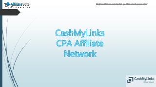 http://www.affiliatevote.com/cashmylinks-cpa-affiliate-network-program-review/
 