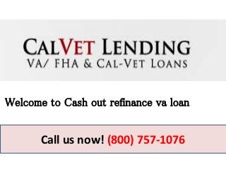 Call us now! (800) 757-1076
Welcome to Cash out refinance va loan
 
