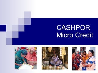 CASHPOR Micro Credit 