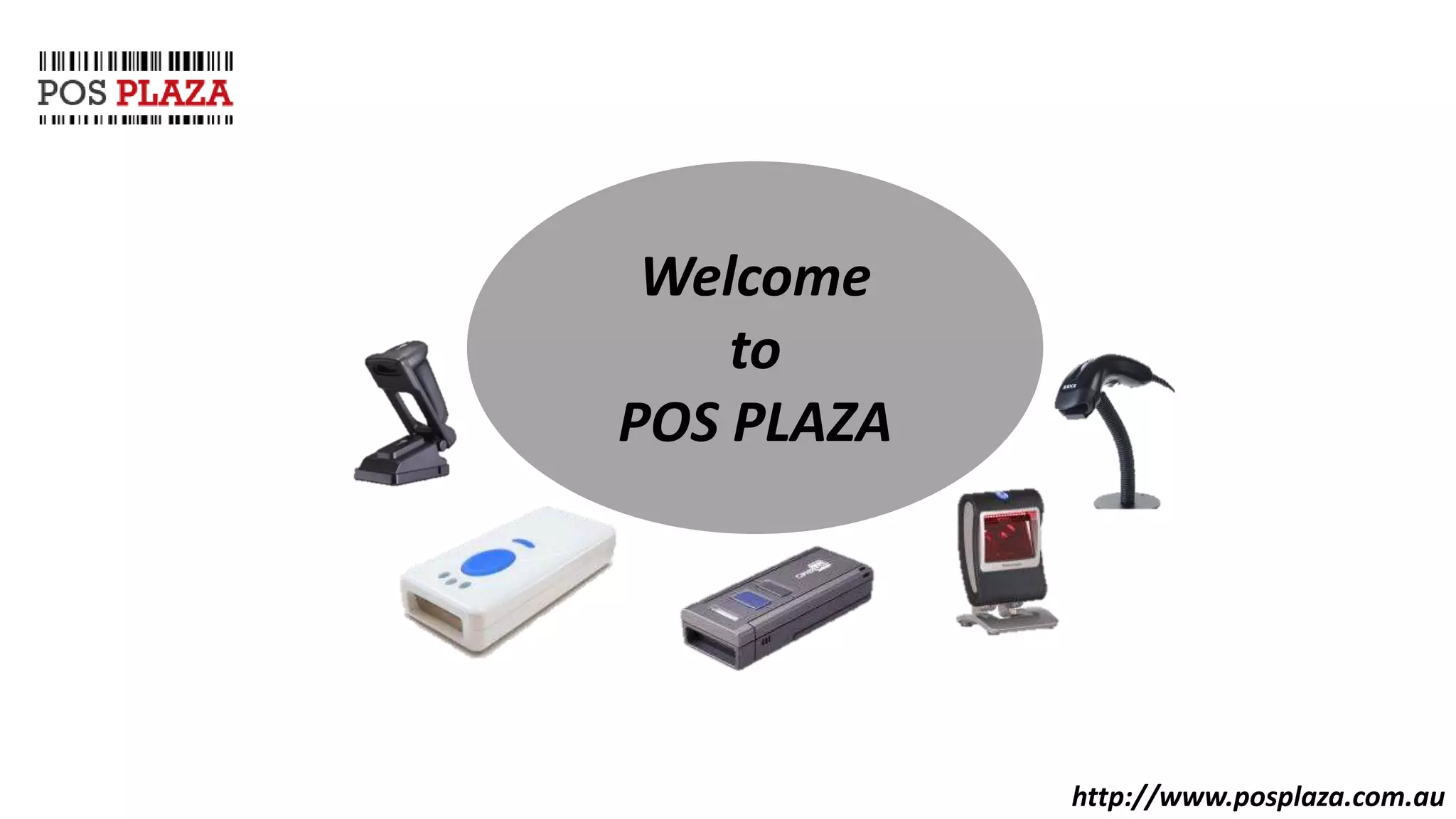 http://www.posplaza.com.au
Welcome
to
POS PLAZA