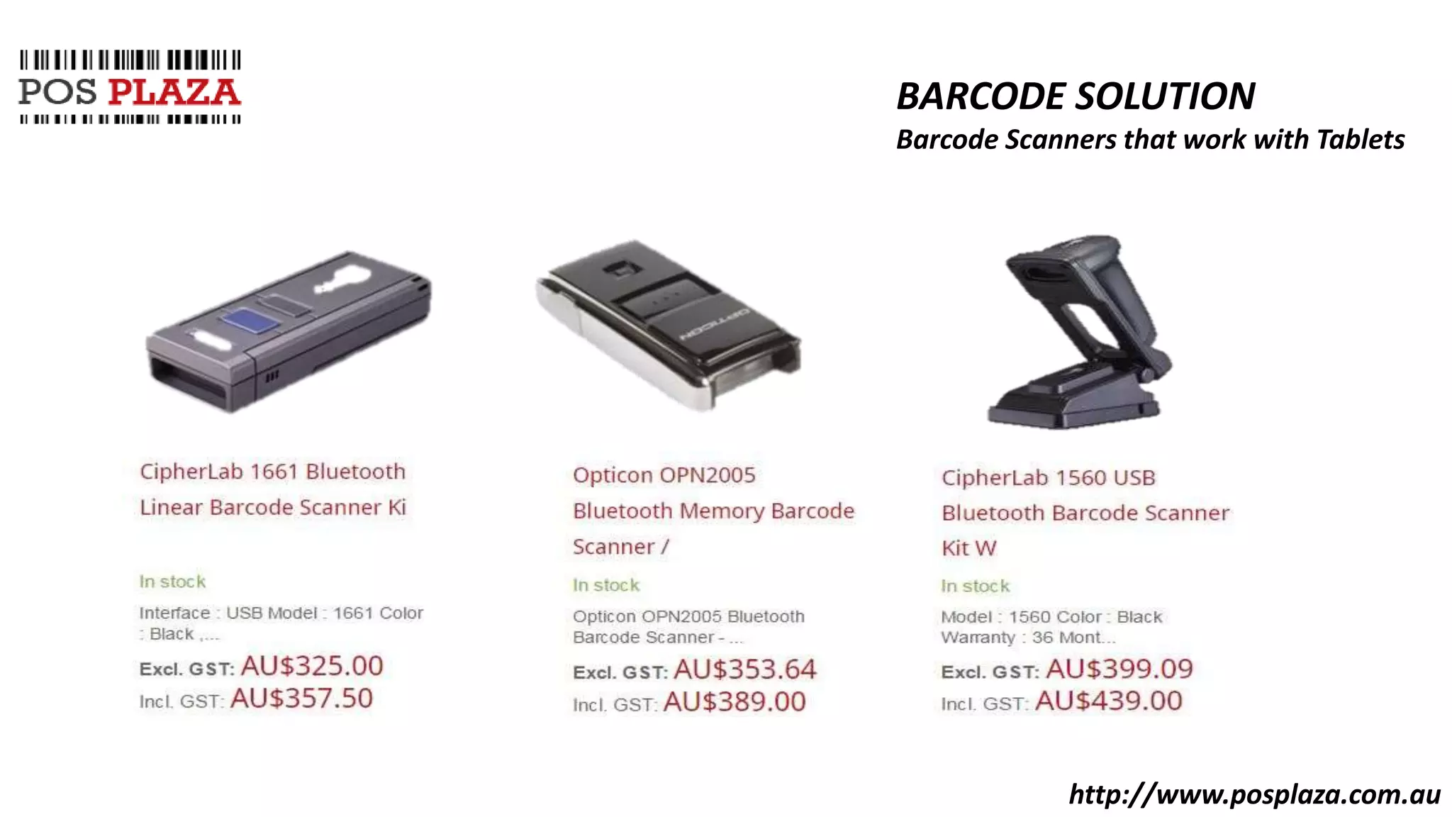 http://www.posplaza.com.au
BARCODE SOLUTION
Barcode Scanners that work with Tablets