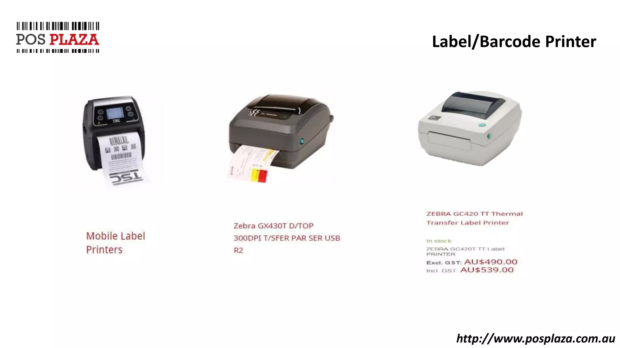 http://www.posplaza.com.au
Label/Barcode Printer