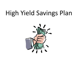 High Yield Savings Plan
 