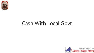 Cash With Local Govt
 